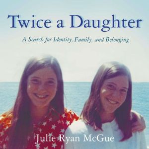 Twice a Daughter, Julie McGue