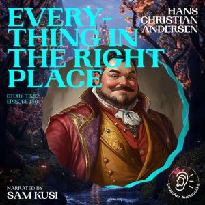 Everything in the Right Place Story ..., Hans Christian Andersen