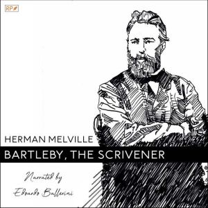 Bartleby, the Scrivener, Herman Melville