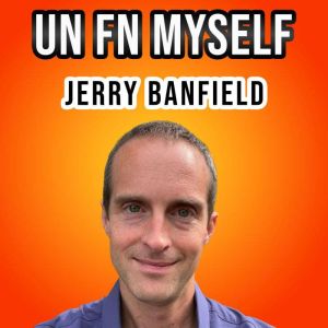Un Fn Myself, Jerry Banfield