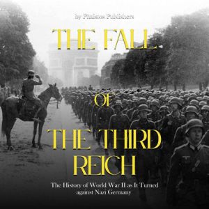 The Fall of the Third Reich The Deci..., Phaistos Publishers