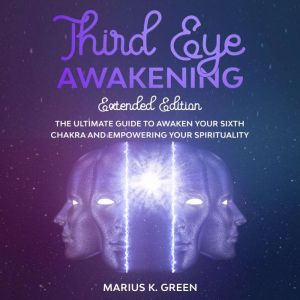 Third Eye Awakening, Marius K. Green