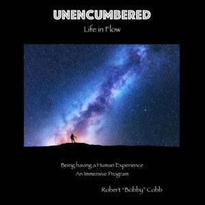 Unencumbered: Life In Flow