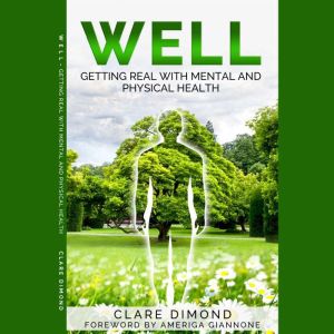 WELL Getting real with physical and ..., Clare Dimond