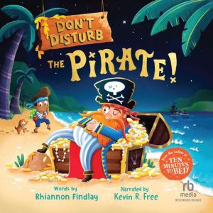 Don't Disturb the Pirate!: A Bedtime Adventure