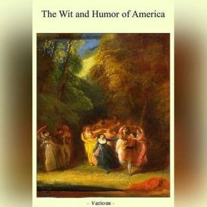 The Wit and Humor of America, Marshall Pinckney Wilder