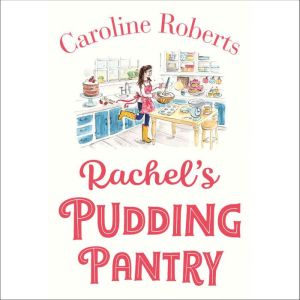 Rachels Pudding Pantry, Caroline Roberts