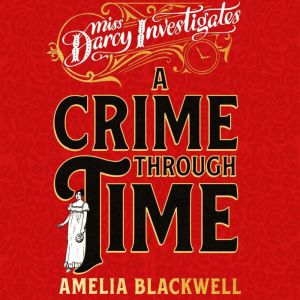 A Crime Through Time, Amelia Blackwell
