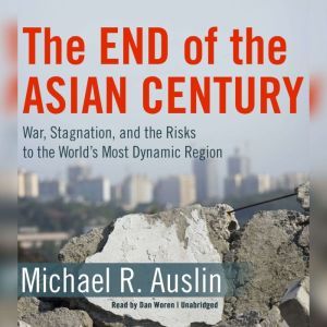 The End of the Asian Century, Michael R. Auslin