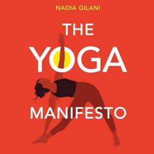 The Yoga Manifesto, Nadia Gilani