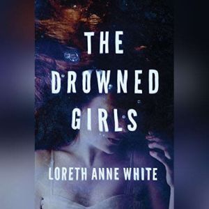 The Drowned Girls, Loreth Anne White