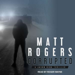 Corrupted, Matt Rogers