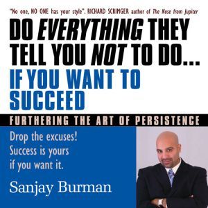 Do Everything They Tell You Not to D..., Sanjay Burman M.HT