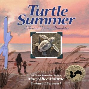 Turtle SummerA Journal for my Daughte..., Mary Alice Monroe