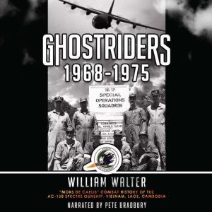 Ghostriders 1968-1975: Mors De Caelis Combat History of the AC-130 Spectre Gunship, Vietnam, Laos, Cambodia (1), William Walters
