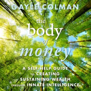 The Body of Money, Gayle Colman