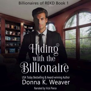 Hiding with the Billionaire, Donna K. Weaver