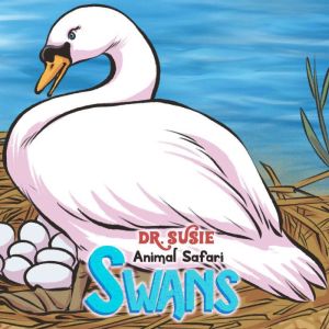 Dr. Susie Animal Safari  Swans, Sammie Kyng