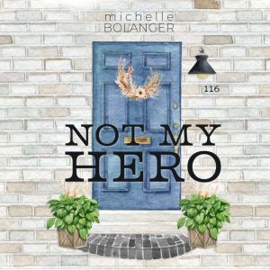 Not My Hero, Michelle Bolanger
