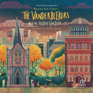 The Vanderbeekers and the Hidden Gard..., Karina Yan Glaser