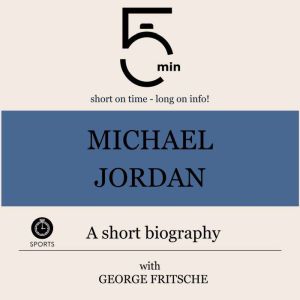Michael Jordan A short biography, 5 Minutes