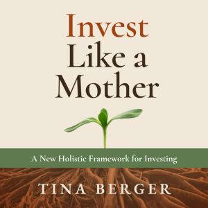 Invest Like a Mother, Tina Berger