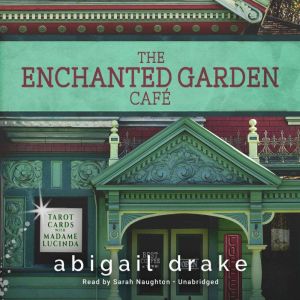 The Enchanted Garden Cafe, Abigail Drake