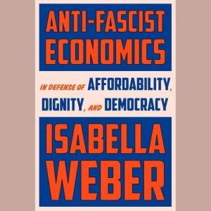 AntiFascist Economics, Isabella Weber
