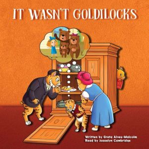 It Wasnt Goldilocks, Greta AlvesMalcolm