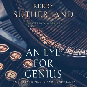 An Eye for Genius James Brand Pinker..., Kerry Sutherland