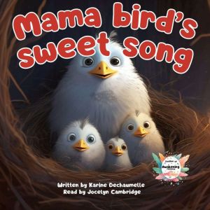 Mama bird's sweet song: An inspiring and educational bedtime story to help childrens fall asleep! For children aged 2 to 5