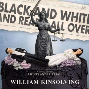 Black and White and Read All Over, William Kinsolving