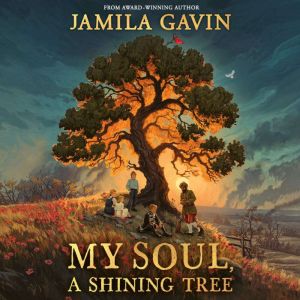 My Soul, A Shining Tree, Jamila Gavin