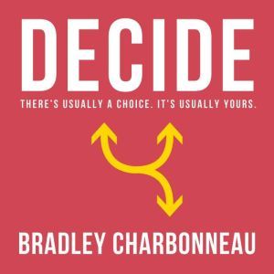 Decide, Bradley Charbonneau