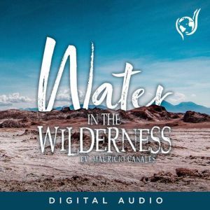Water In The Wilderness, Evangelist Mauricio Canales
