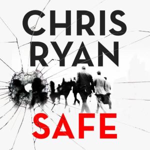 Safe How to stay safe in a dangerous..., Chris Ryan
