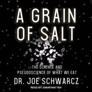 A Grain of Salt, Dr. Joe Schwarcz