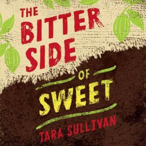The Bitter Side of Sweet, Tara Sullivan