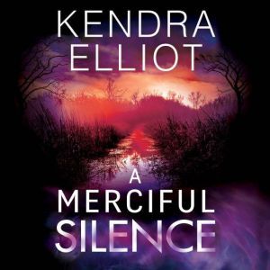 A Merciful Silence, Kendra Elliot
