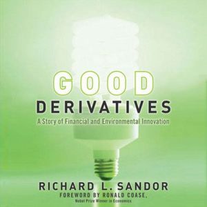 Good Derivatives: A Story of Financial and Environmental Innovation, Ronald Coase