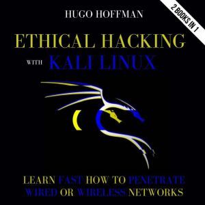 Ethical Hacking With Kali Linux, HUGO HOFFMAN
