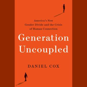 Generation Uncoupled, Daniel Cox