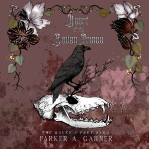 Heart of the Raven Prince, Parker A. Garner