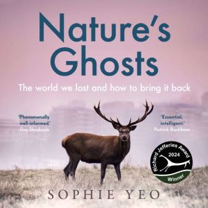 Natures Ghosts: The world we lost and how to bring it back