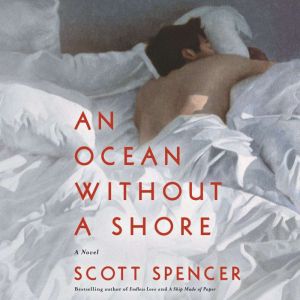 An Ocean Without a Shore, Scott Spencer