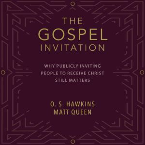 The Gospel Invitation, O. S. Hawkins