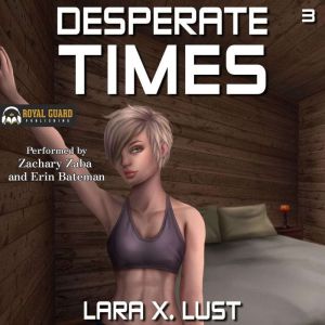 Desperate Times 3, Lara X. Lust