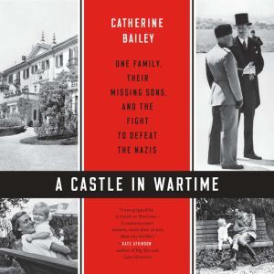 A Castle in Wartime, Catherine Bailey