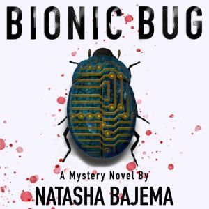 Bionic Bug, Natasha Bajema
