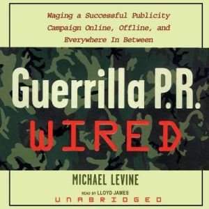 Guerrilla P.R. Wired, Michael Levine